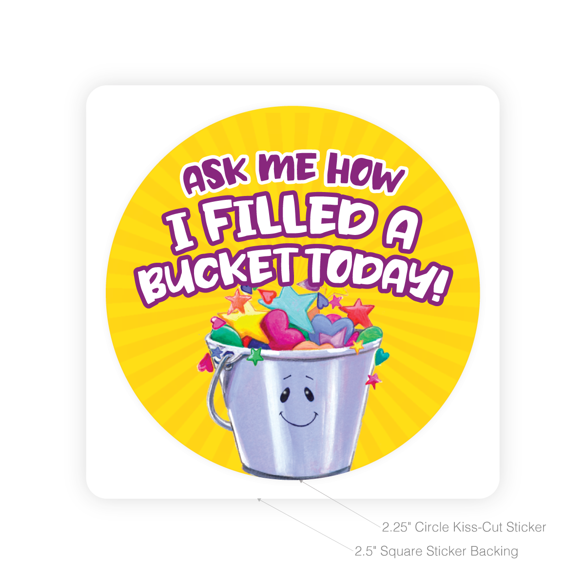 Round Sticker - Ask me how I Filled a Bucket today!