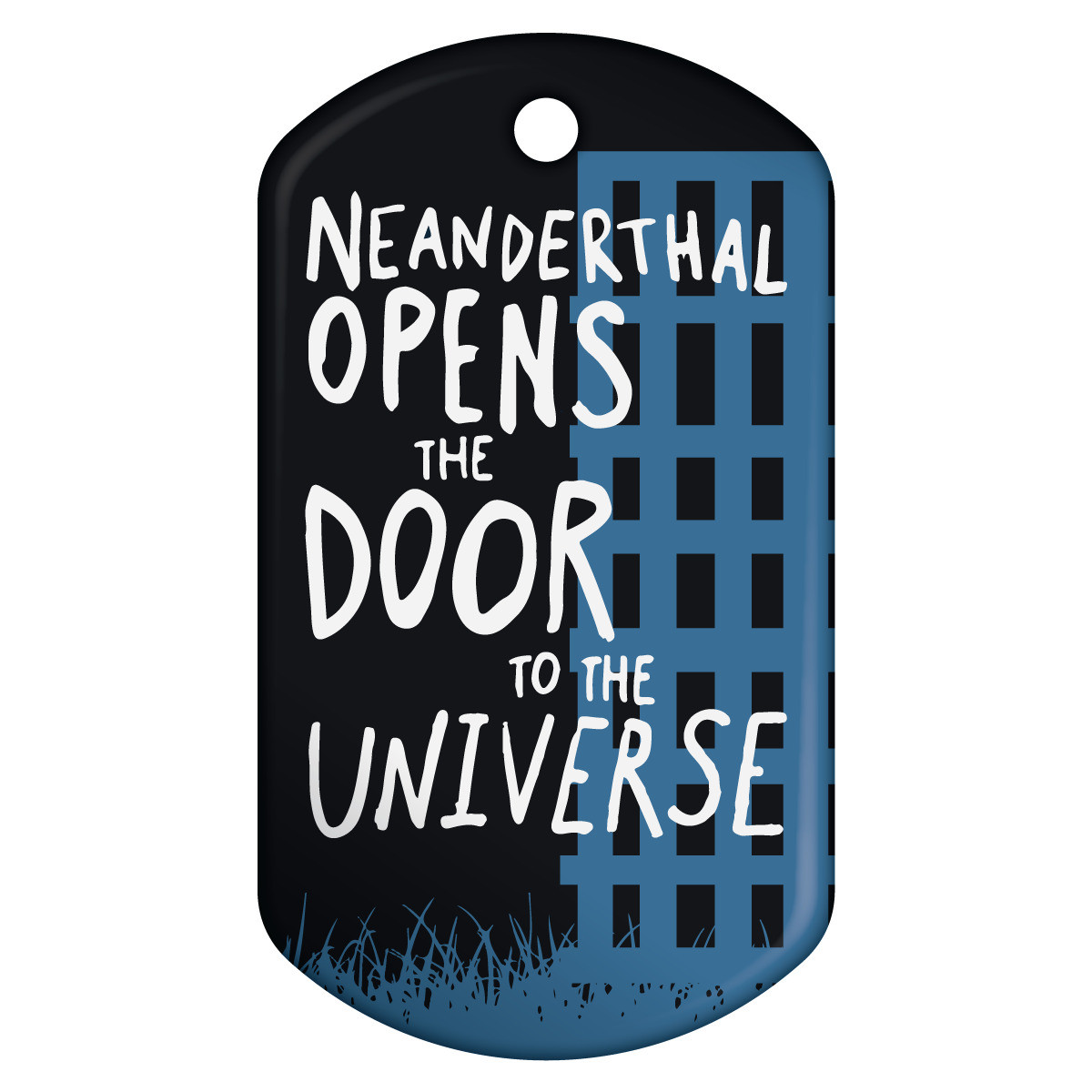 Dog Brag Tags - Neanderthal Opens the Door to the Universe