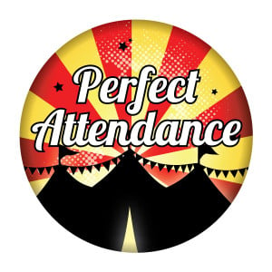 Metal Button - Perfect Attendance (Circus)