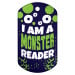 Dog Brag Tags - I am a Monster Reader
